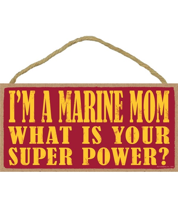 I'm a Marine Mom What is your super powe