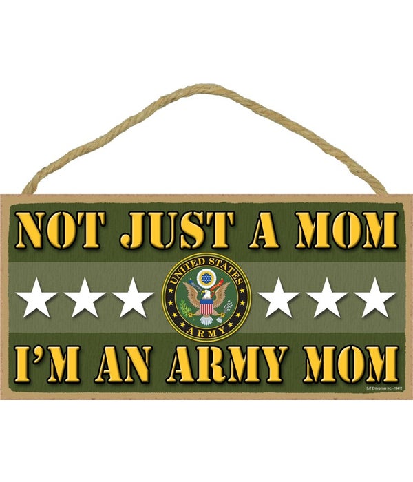 not just a Mom, I'm an Army Mom 5x10