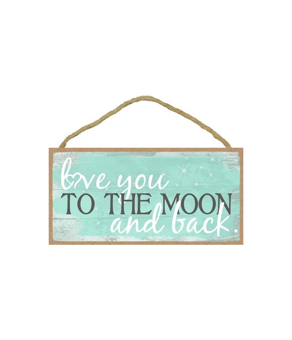 Love you to the Moon and Back - Teal on