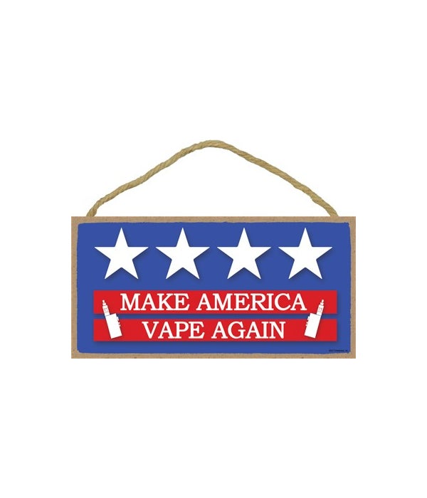 Make America Vape Again-5x10 Wooden Sign
