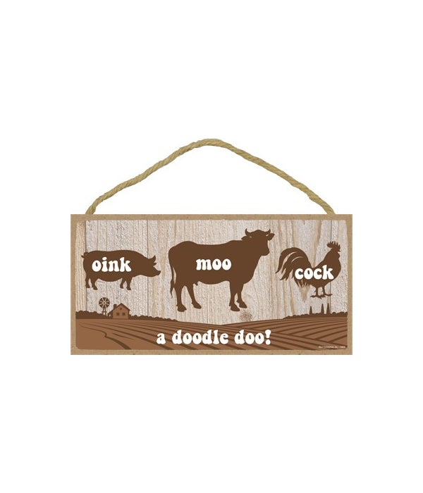 Oink moo cock a doodle doo!-5x10 Wooden Sign