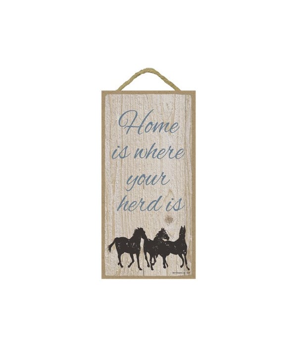 Home is where your herd is-5x10 Wooden Sign