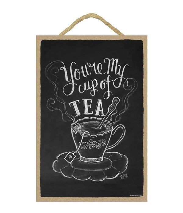 You're my cup of tea 7x10 Chalk