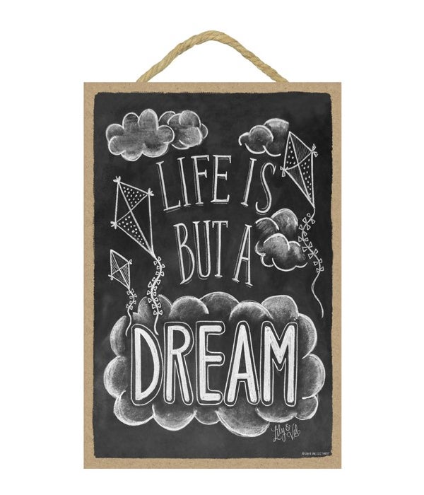 Life is but a dream 7x10 Chalk