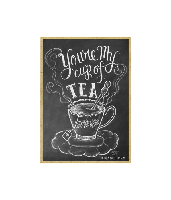You're my cup of tea Magnet