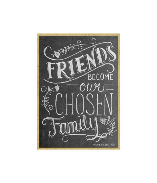 Friends become our chosen family Magnet