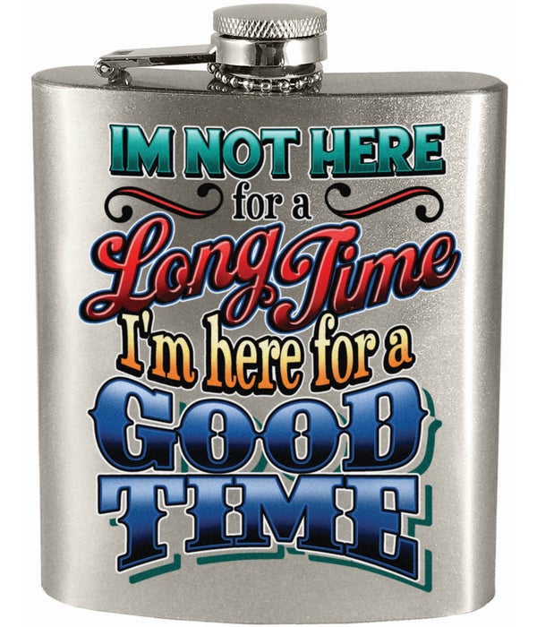 HERE FOR A GOOD TIME FLASK