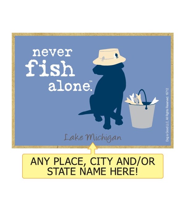 never fish alone-Wooden Magnet
