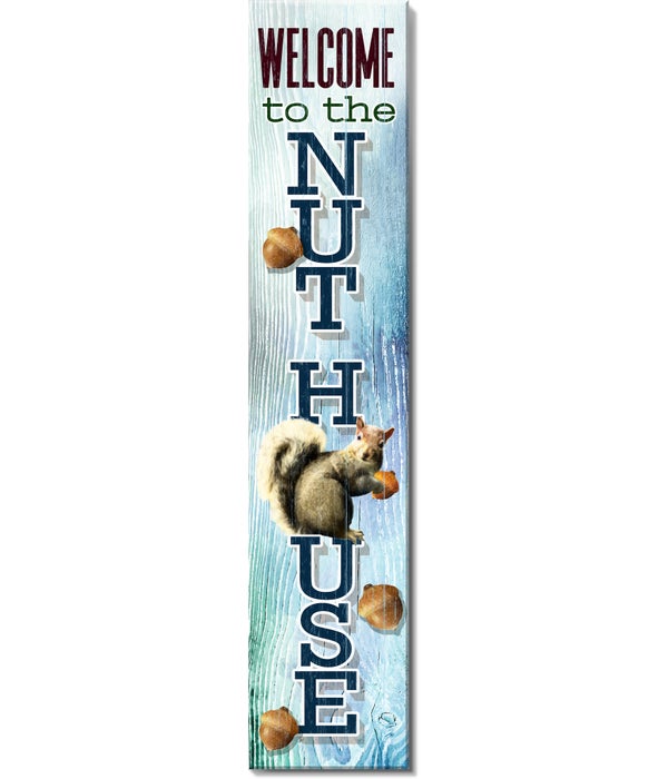WELCOME TO THE NUT HOUSE PORCH SIGN