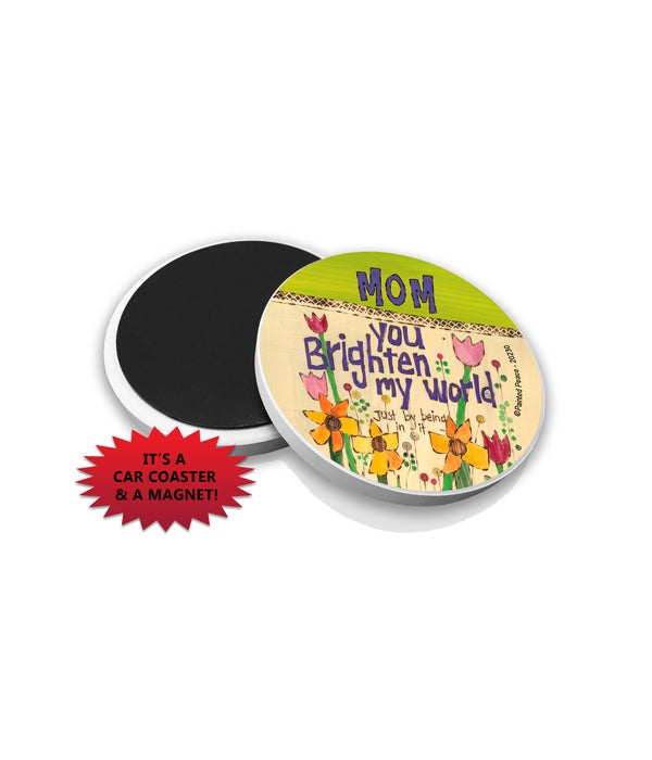 Mom-You brighten my world-Just by being in it--Car Coasters