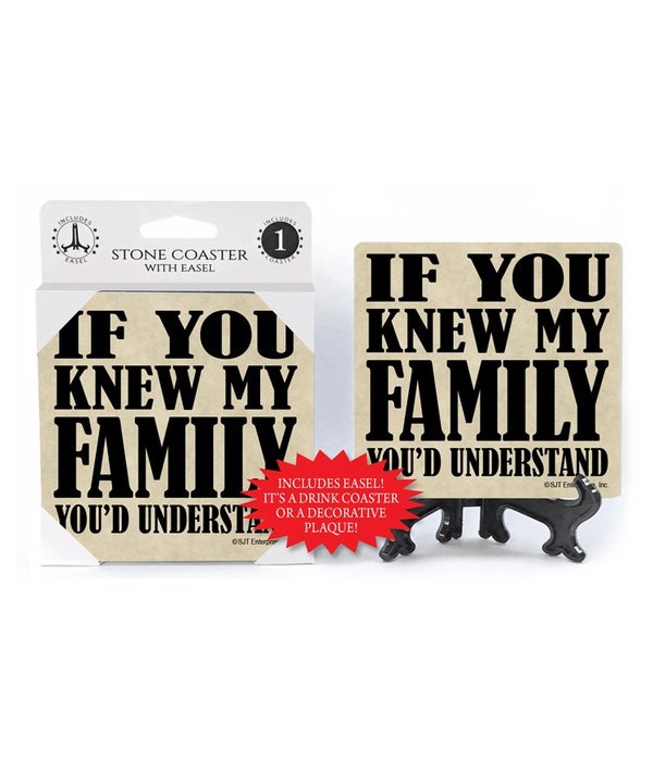 If you knew my family You'd understand-1 pack stone coaster