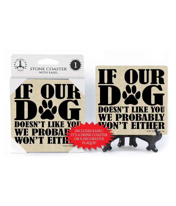 If our dog doesn't like you we probably won't either-1 pack stone coaster