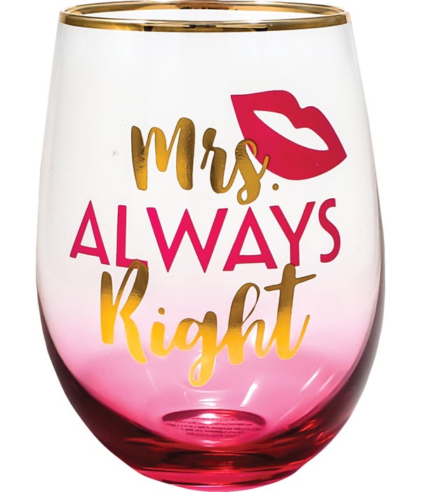 MRS ALWAYS RIGHT Stemless Wine Glass