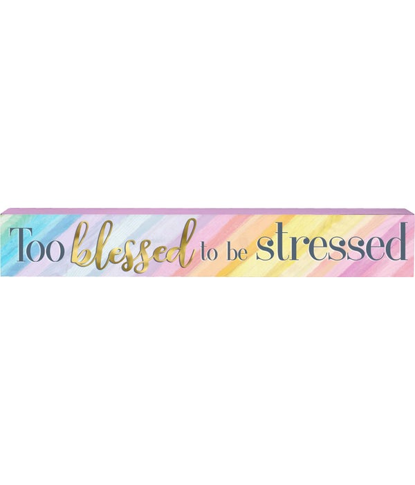 TOO BLESSED TO BE STRESSED WOOD SIGN