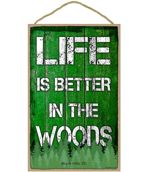 Life is better in the woods 10 x 16 sign