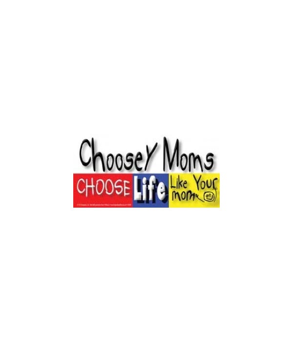 Choosy moms choose life. Like your mom-4x8 Car Magnet