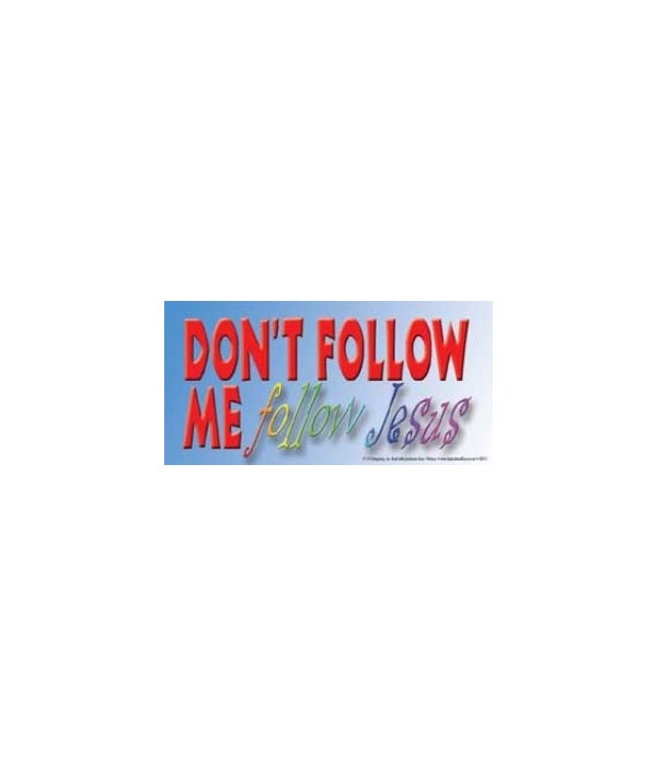 Don't follow me. Follow Jesus. 4x8 Car M