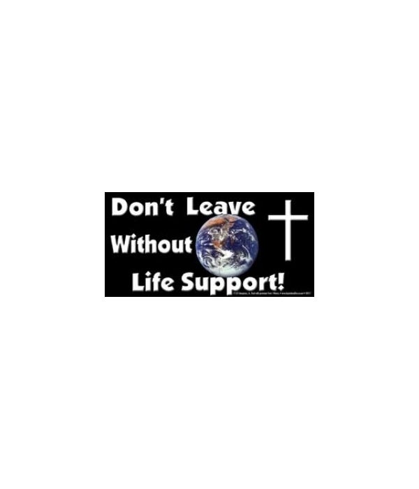Don't leave Earth without Life Support-4x8 Car Magnet