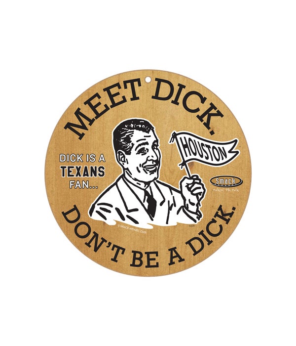 Dick is a (Houston) Texans Fan