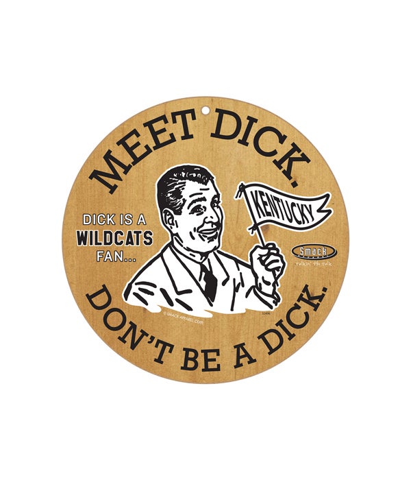 Dick is a (U of Kentucky) Wildcats Fan