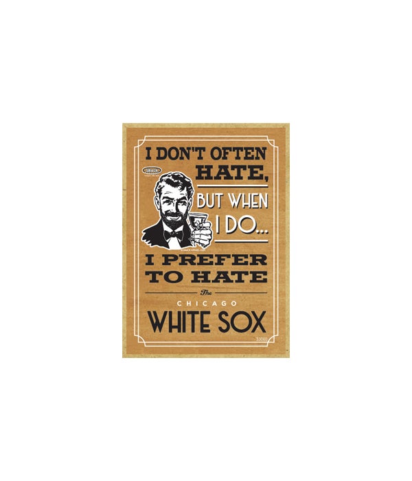 I prefer to hate Chicago White Sox