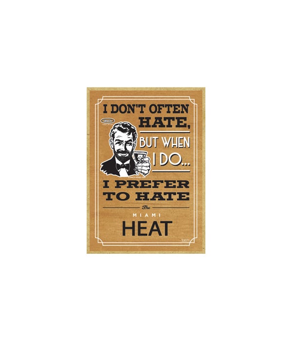 I prefer to hate Miami Heat-Wooden Magnet