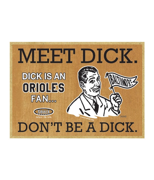 Dick is a Baltimore Orioles Fan