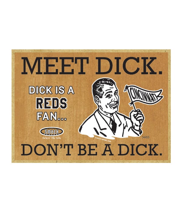 Dick is a Cincinnati Reds Fan