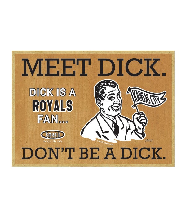 Dick is a Kansas City Royals Fan