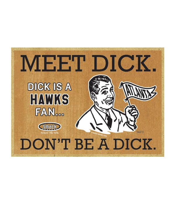 Dick is a Atlanta Hawks Fan