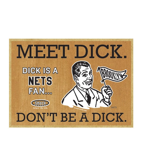 Dick is a Brooklyn Nets Fan