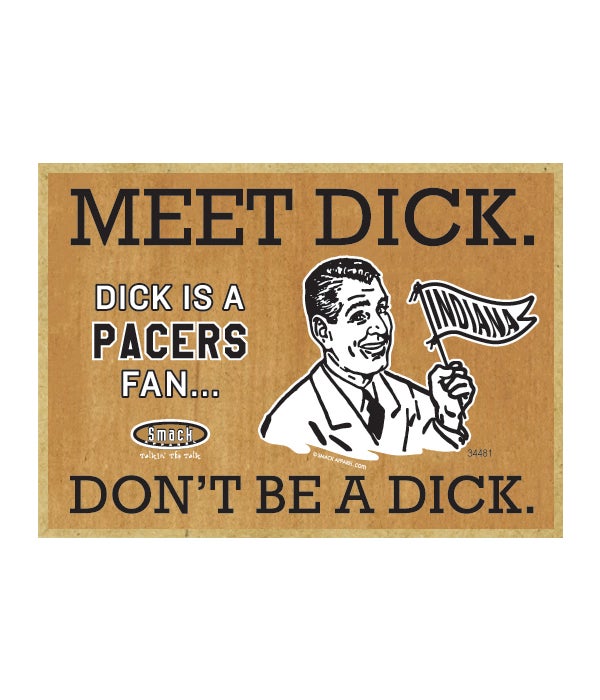 Dick is a Indiana Pacers Fan