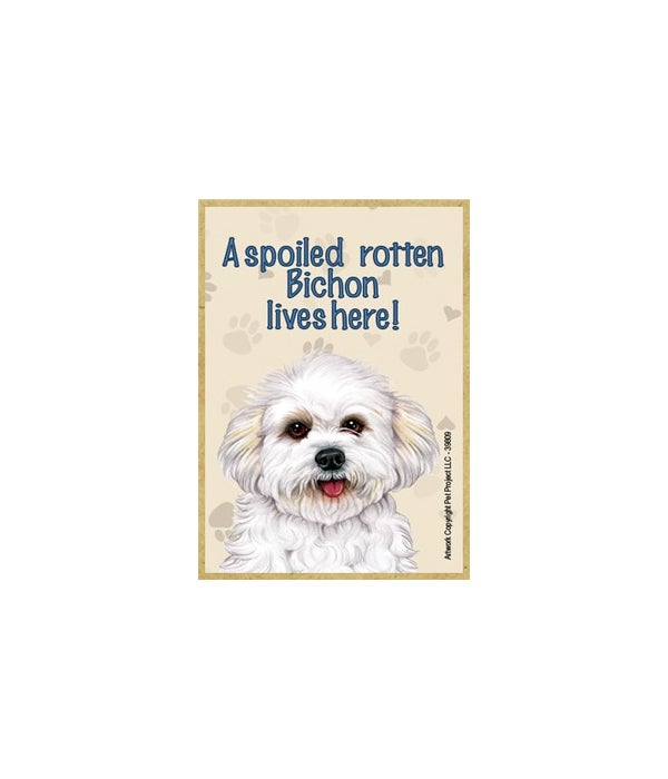 A spoiled rotten Bichon lives here!-Wooden Magnet