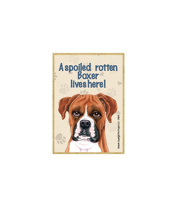 A spoiled rotten Boxer lives here!-Wooden Magnet