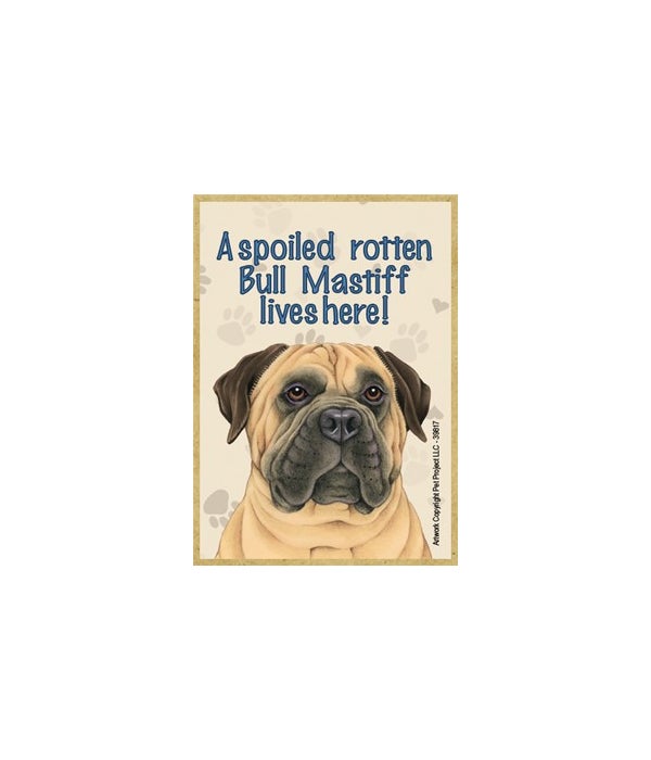A spoiled rotten Bull Mastiff lives here!-Wooden Magnet