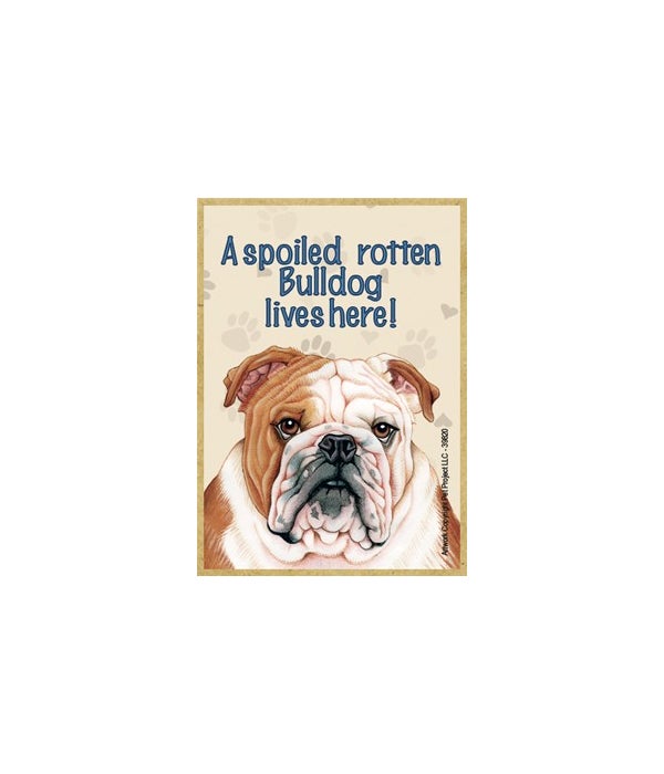 A spoiled rotten Bulldog lives here!-Wooden Magnet