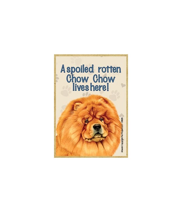 A spoiled rotten Chow chow lives here!-Wooden Magnet