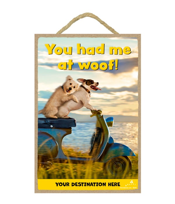 Dog Couple on Scooter - You had me at woof! 7x10.5 Sign