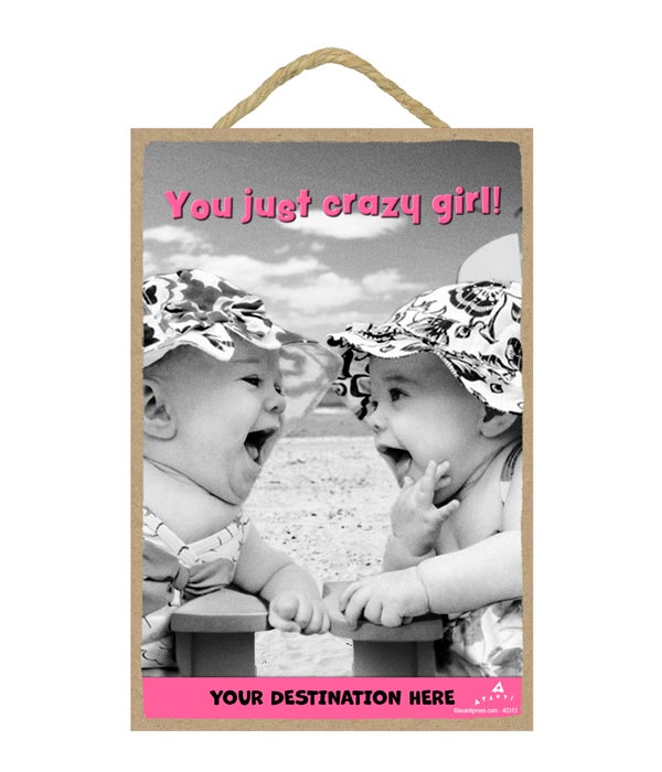 laughing babies - You just crazy girl 7x10.5 Sign