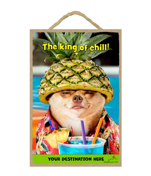 Chihuahua Pineapple - The king of chill! 7x10.5 Sign