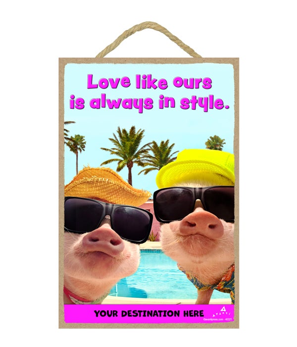 Summer Time Pigs - Love like ours is always in style. 7x10.5 Sign