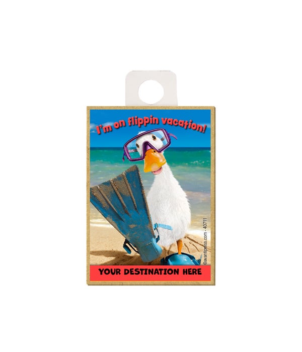 Duck in Flippers - I'm on flippin vacation! Magnet