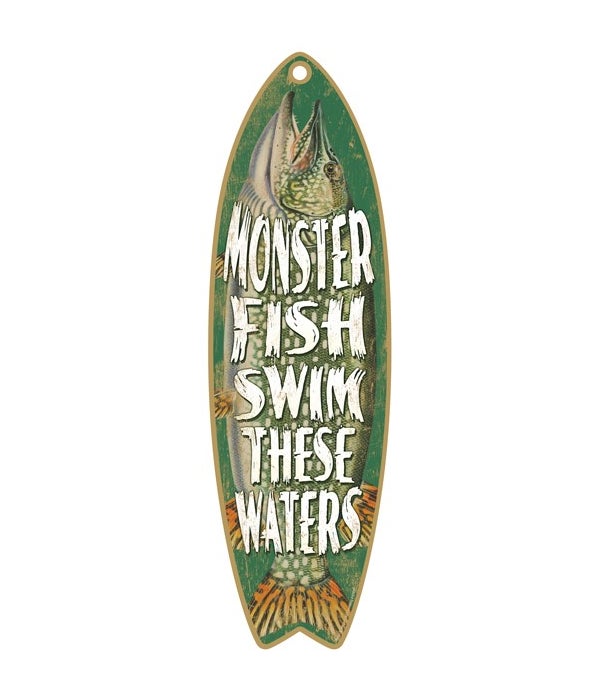 Monster fish swim these waters Surfboard