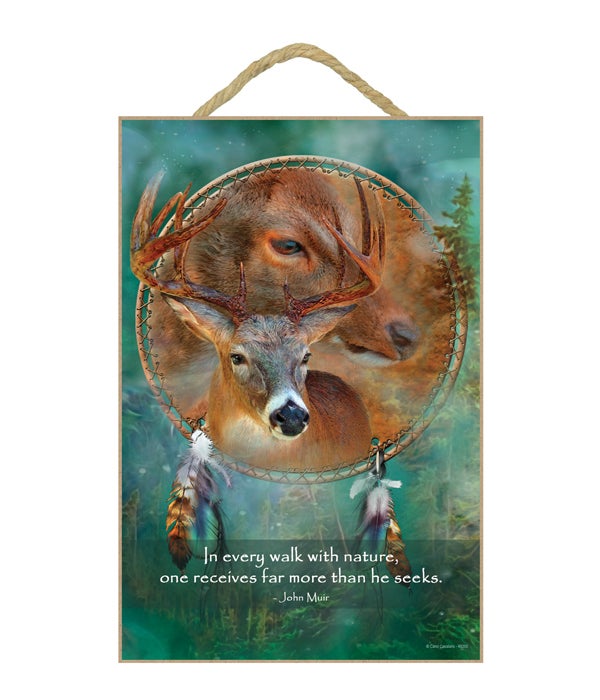 Deer  In every walk with nature, one receieves far more than he seeks. John Muir 7x10.5 Sign