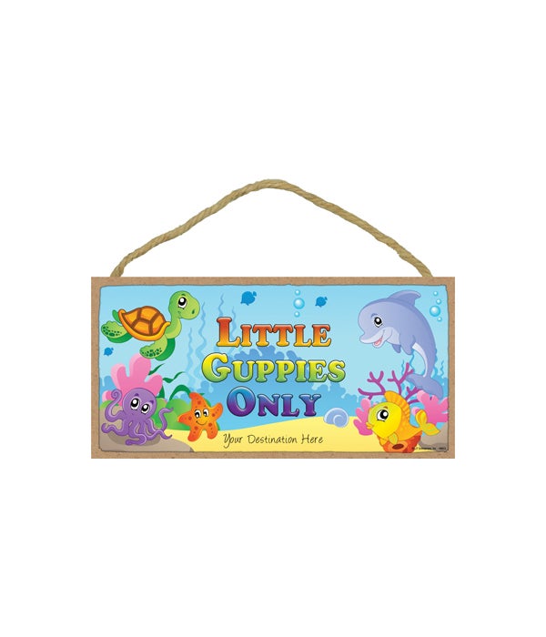 Little Guppies Only - Sea animal cartoons - ocean bottom 5x10 Wood Sign