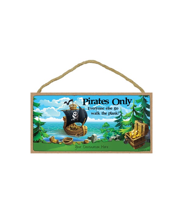 Pirates only - Everyone else go walk the plank - cartoon pirate ship and treasure 5x10 Wood Sign