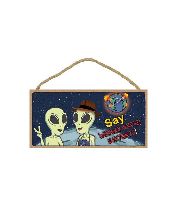 Say "alien letters" - Earth exploding while aliens taking a selfie 5x10 Wood Sign