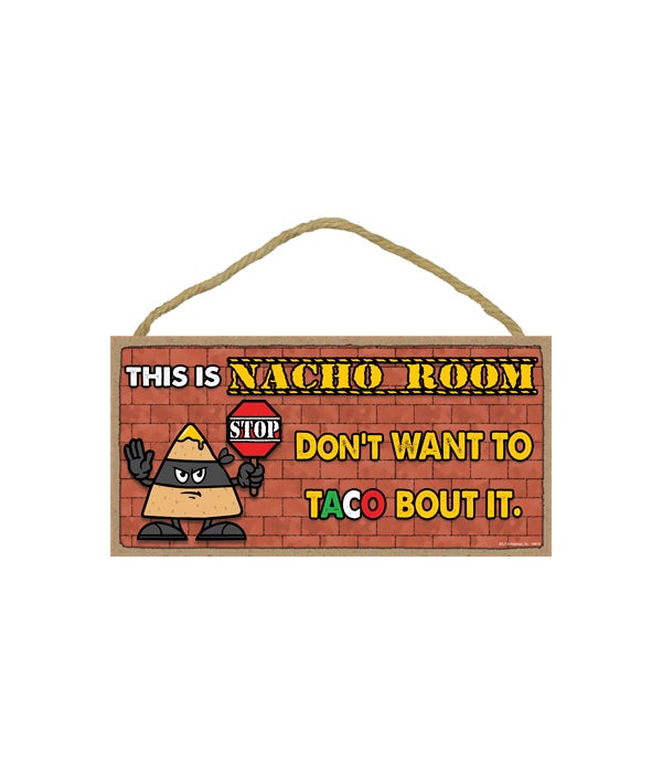 This is nacho room - Don't want to Taco bout it (chip cartoon dressed as a ninja) 5x10 Wood Sign