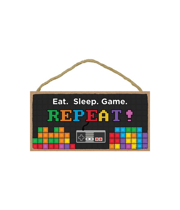 Eat. Sleep. Game. REPEAT-5x10 Wooden Sign