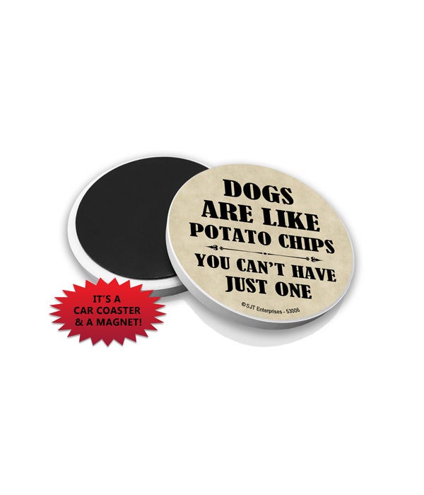 Dogs are like potato chips you can't have just one Bulk Car Coaster